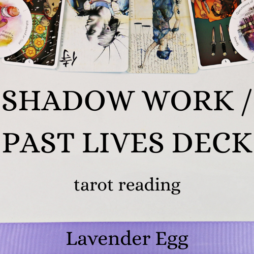Shadow Work / Past Lives Deck Reading